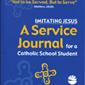 Imitating Jesus: A Service Journal for a Catholic Student