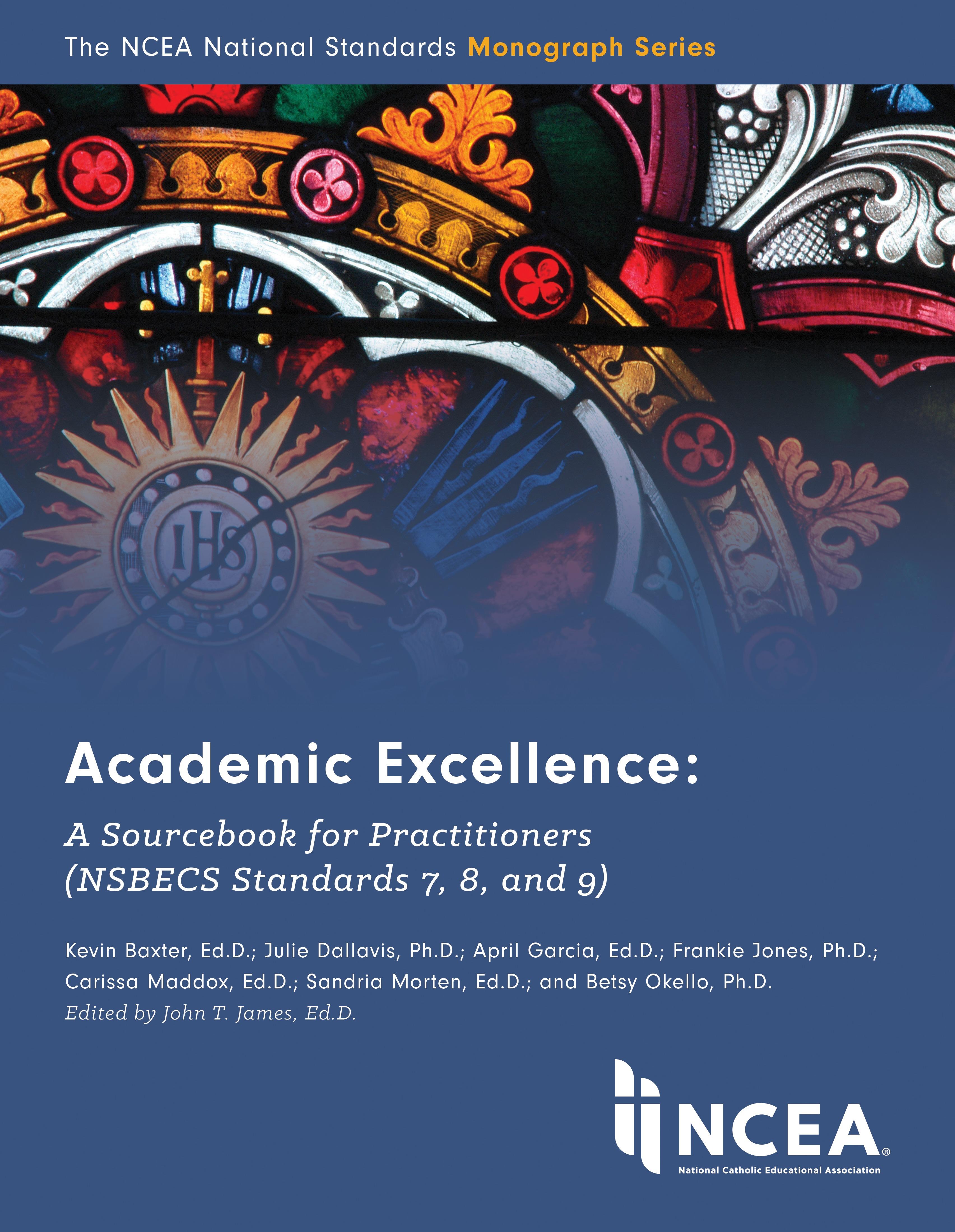 Monograph Academic Excellence: A Sourcebook for Practitioners (NSBECS Standards 7, 8, and 9)