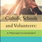 Catholic Schools and Volunteers: A Planned Involvement